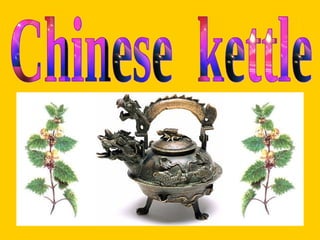 Chinese  kettle 