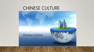 CHINESE CULTURE
 