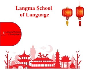 Langma School
of Language
 