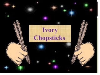 Ivory
Chopsticks
 