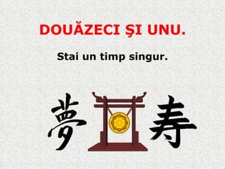 DOUĂZECI ŞI UNU. Stai un timp singur. 
