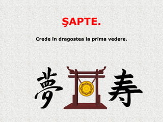 ŞAPTE. Crede în dragostea la prima vedere. 