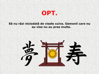OPT. Să nu râzi niciodată de visele cuiva. Oamenii care nu au vise nu au prea multe. 