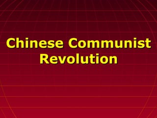 Chinese CommunistChinese Communist
RevolutionRevolution
 