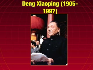 Deng Xiaoping (1905-Deng Xiaoping (1905-
1997)1997)
 