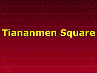 Tiananmen SquareTiananmen Square
 