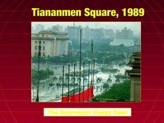 Tiananmen Square, 1989Tiananmen Square, 1989
The Government Clamps Down
 