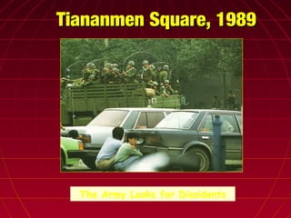 Tiananmen Square, 1989Tiananmen Square, 1989
The Army Looks for Dissidents
 