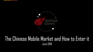 The Chinese Mobile Market and How to Enter it
June 2016
 