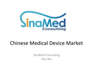 Chinese Medical Device Market SinaMed Consulting Hao Wu 