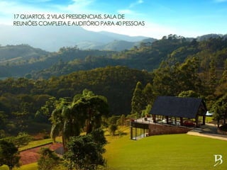 17 QUARTOS, 2 VILASPRESIDENCIAIS,SALA DE
REUNIÕES COMPLETAE AUDITÓRIOPARA40 PESSOAS
 