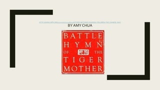 HTTP://WWW.NPR.ORG/2011/01/11/132833376/TIGER-MOTHERS-RAISING-CHILDREN-THE-CHINESE-WAY
BY AMY CHUA
 