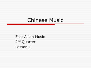 Chinese Music


East Asian Music
2nd Quarter
Lesson 1
 