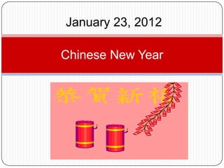 January 23, 2012

Chinese New Year
 