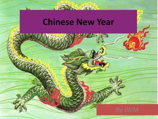 Chinese New Year




                   By JWM
 