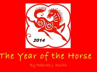 The Year of the Horse
By Deborah J. Smith

 