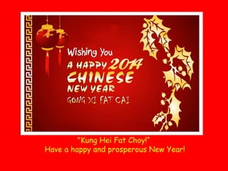 "Kung Hei Fat Choy!“
Have a happy and prosperous New Year!

 
