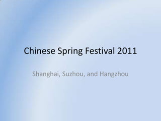 Shanghai, Suzhou, and Hangzhou  Chinese Spring Festival 2011 