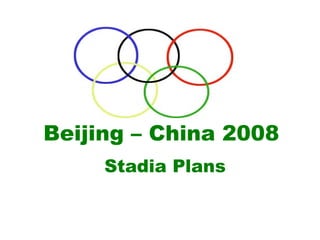 Beijing – China 2008 Stadia Plans 