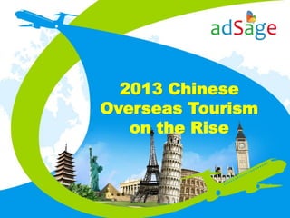2013 Chinese
Overseas Tourism
on the Rise
 