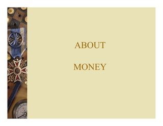 ABOUT
MONEY
 