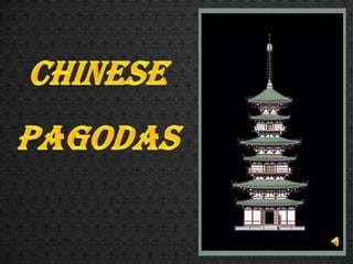 CHINESE,[object Object],PAGODAS,[object Object]