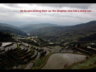 As he was picking them up, the daughter who had a sharp eye… 