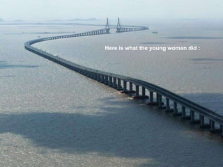 Here is what the young woman did :  