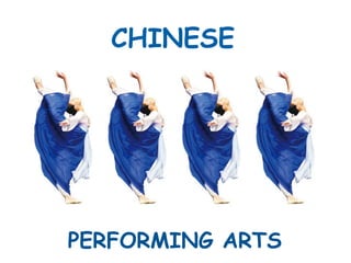 CHINESE PERFORMING ARTS 