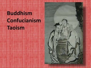 Buddhism Confucianism Taoism 