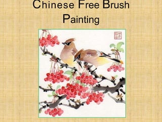 Chinese Free Brush
Painting
 