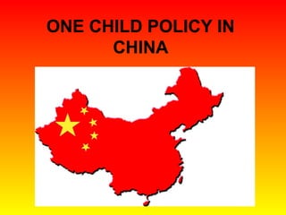 ONE CHILD POLICY IN 
CHINA 
 
