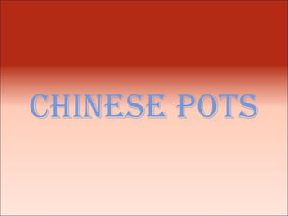 Chinese pots 
