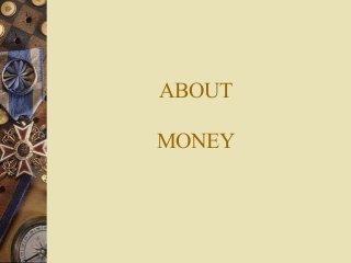 ABOUT

MONEY
 