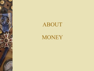 ABOUT MONEY 