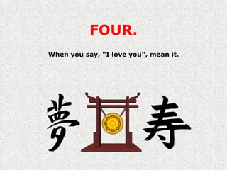 FOUR. When you say, "I love you", mean it. 