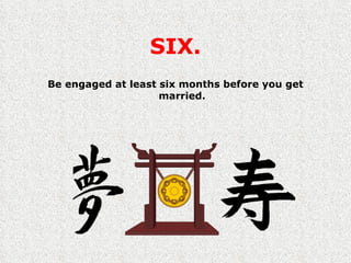 SIX. Be engaged at least six months before you get married. 