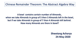 Chinese Remainder Theorem: The Abstract Algebra Way
 