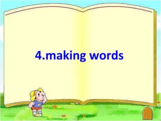 4.making words
 