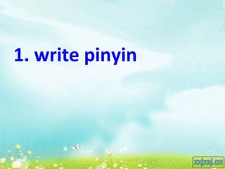 1. write pinyin
 
