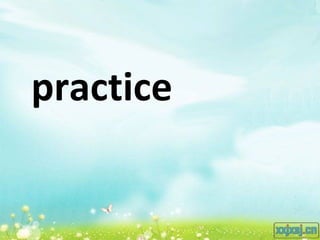 •




    practice
 