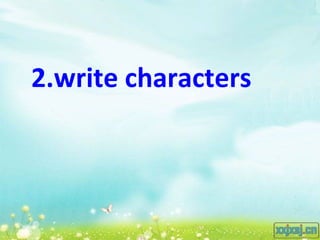 •




    2.write characters
 