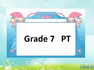 Grade 7 PT
 