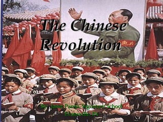 The ChineseThe Chinese
RevolutionRevolution
By: Janet Pareja, Signature SchoolBy: Janet Pareja, Signature School
Evansville, INEvansville, IN
 