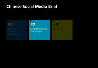 8
Chinese Social Media Brief
#1
Overview
of Chinese
social media
#2
Social Networking
Sites analysis
#3
Key trends
 