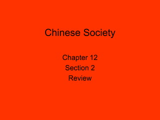 Chinese Society

   Chapter 12
    Section 2
     Review
 