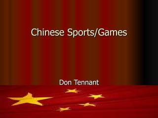 Chinese Sports/Games




     Don Tennant
 