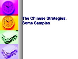 The Chinese Strategies:The Chinese Strategies:
Some SamplesSome Samples
 