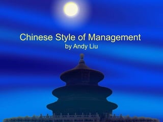 Chinese Style of Management  by Andy Liu 