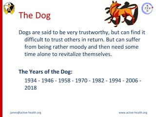 The Dog <ul><li>Dogs are said to be very trustworthy, but can find it difficult to trust others in return. But can suffer ...